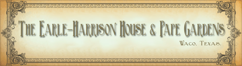 The Earle-Harrison House & Pape Gardens - Waco, Texas